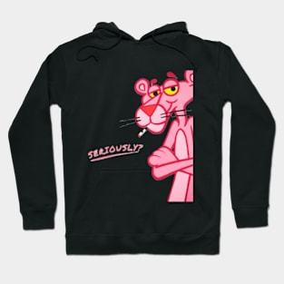 Seriously? Funny pink panther cartoon Hoodie